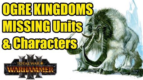 All Missing Ogre Kingdoms Units And Characters .